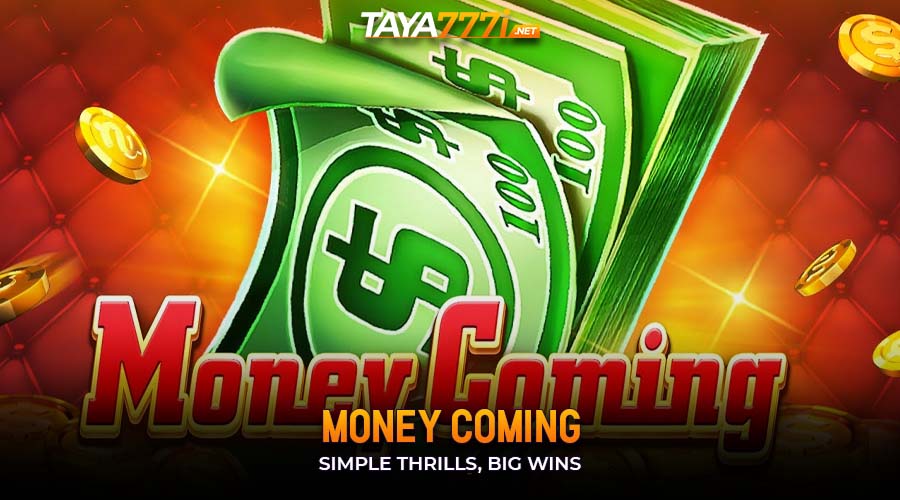 Money Coming: Simple Thrills, Big Wins