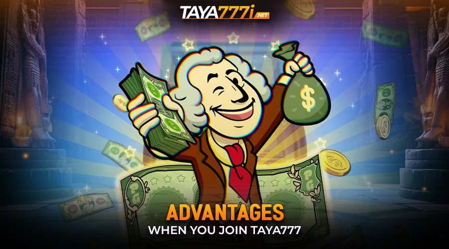 Advantages When You Join Taya777