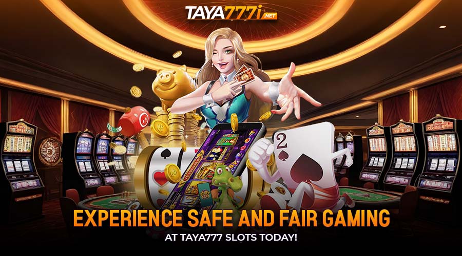 Experience Safe and Fair Gaming at Taya777 Slots Today!