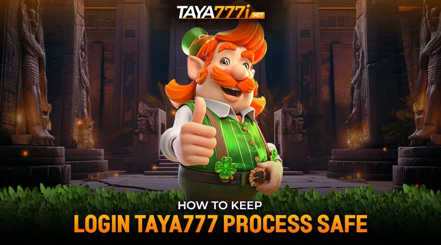 How to keep login Taya777 process safe?