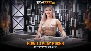 How to Play Poker at Taya777 Casino