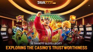 Is Taya777 Slots Legit? Exploring the Casino's Trustworthiness