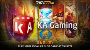 KA Slot: PlayYour Ideal KA Slot Game at Taya777