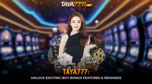 Taya777: Unlock Exciting Buy Bonus Features & Rewards