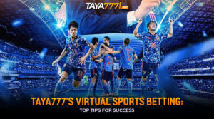 Taya777’s Virtual Sports Betting: Top Tips for Success