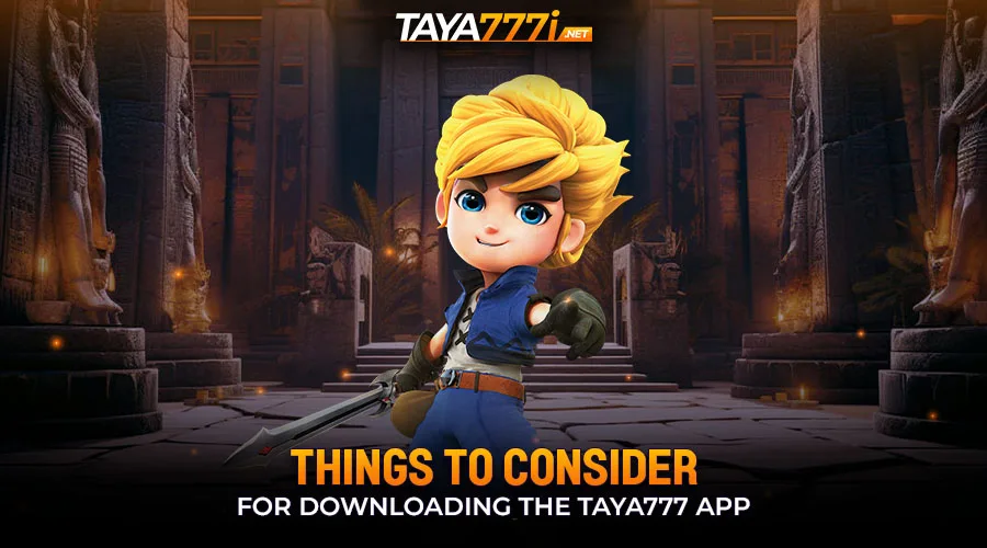 Things to Consider for Downloading the Taya777 App