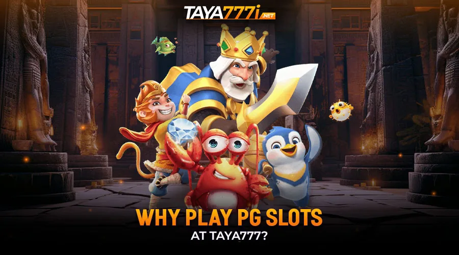 Why Play PG Slots at Taya777?